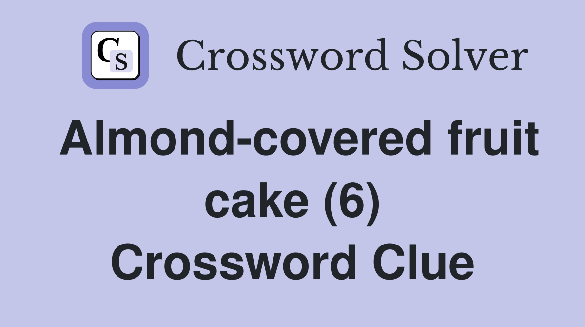 Almond-covered fruit cake (6) Crossword Clue