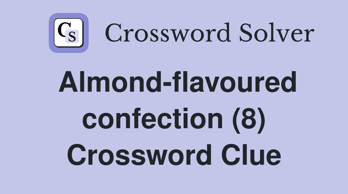 Almond-flavoured confection (8) Crossword Clue