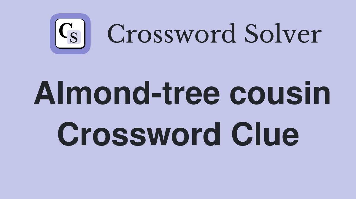 Almond-tree cousin Crossword Clue