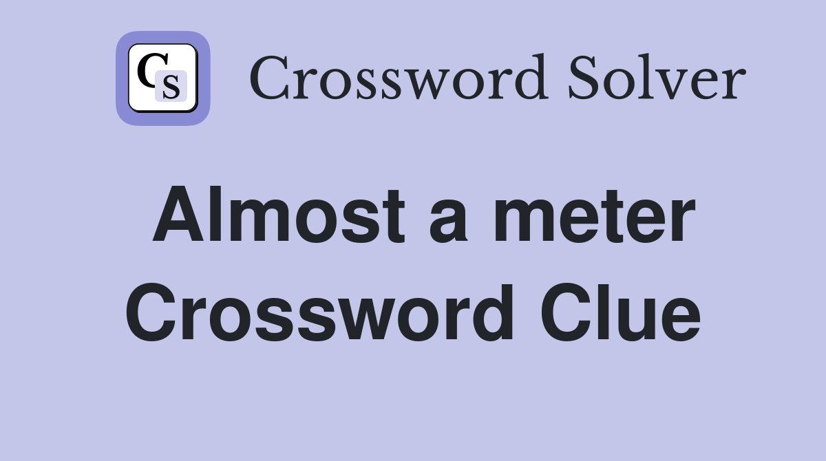 Almost a meter Crossword Clue