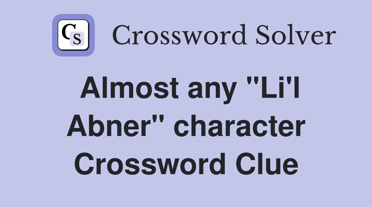 Almost any "Li'l Abner" character Crossword Clue