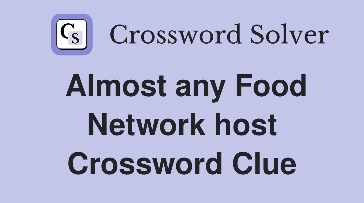 Almost any Food Network host Crossword Clue