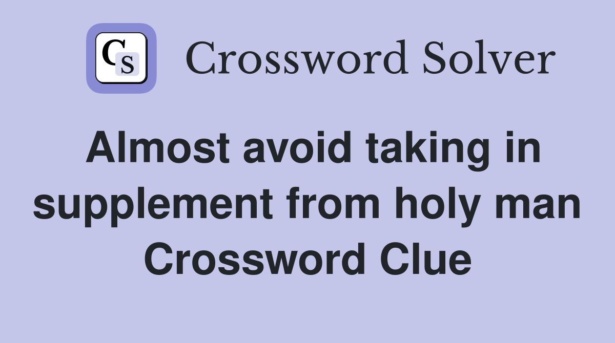 Almost avoid taking in supplement from holy man Crossword Clue