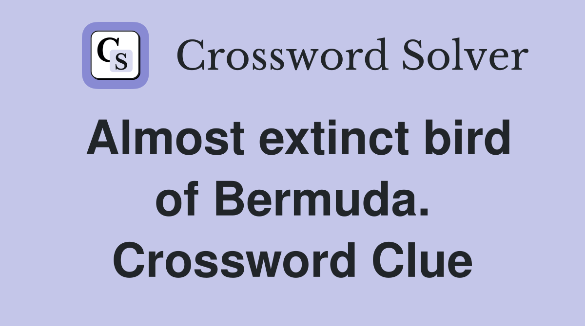 Almost extinct bird of Bermuda. Crossword Clue