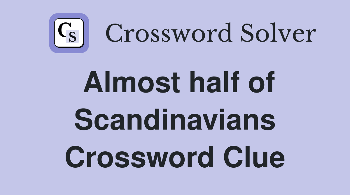 Almost half of Scandinavians Crossword Clue
