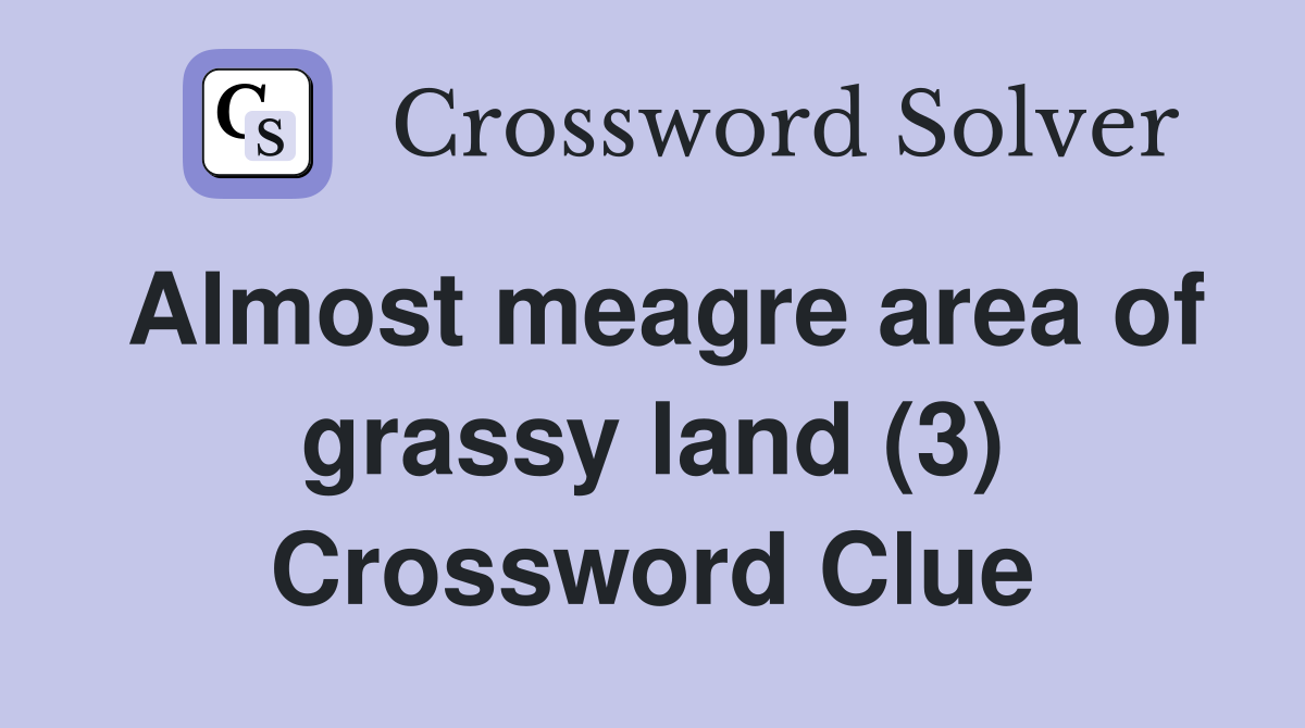 Almost meagre area of grassy land (3) Crossword Clue