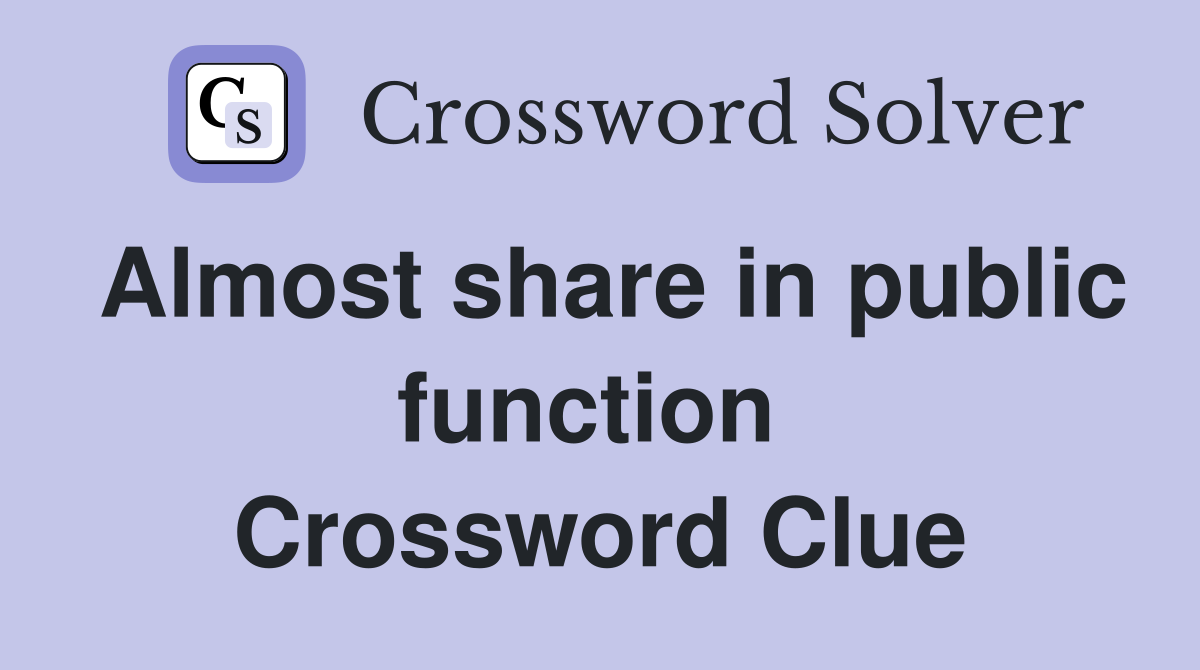 Almost share in public function  Crossword Clue