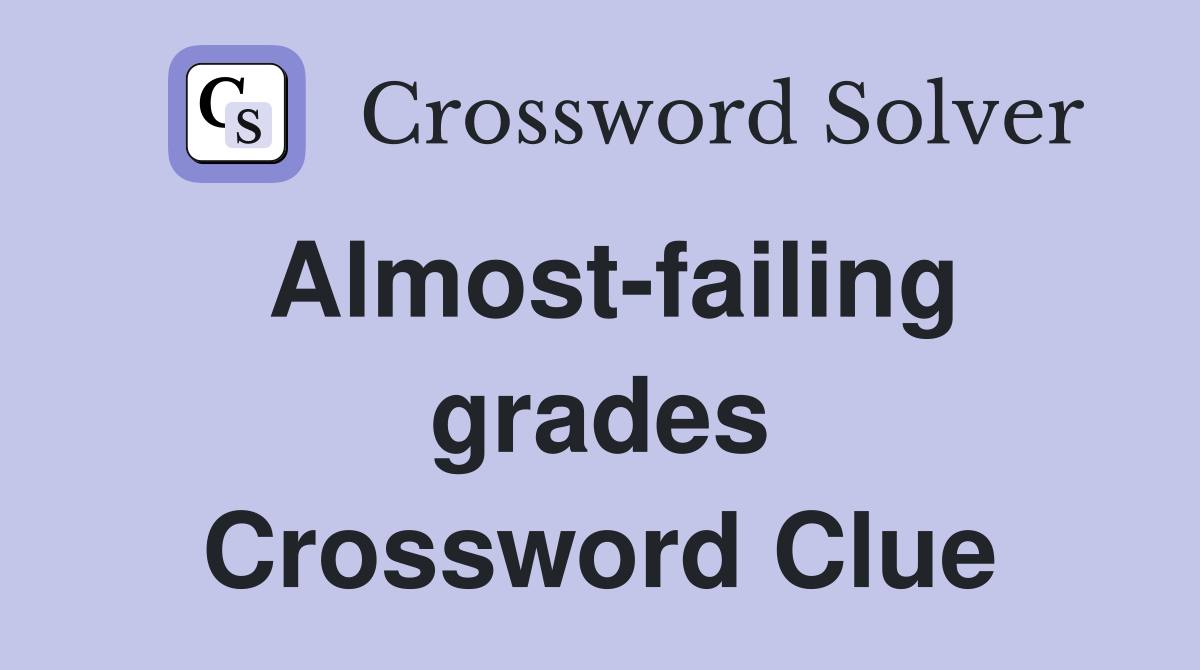 Almost-failing grades Crossword Clue