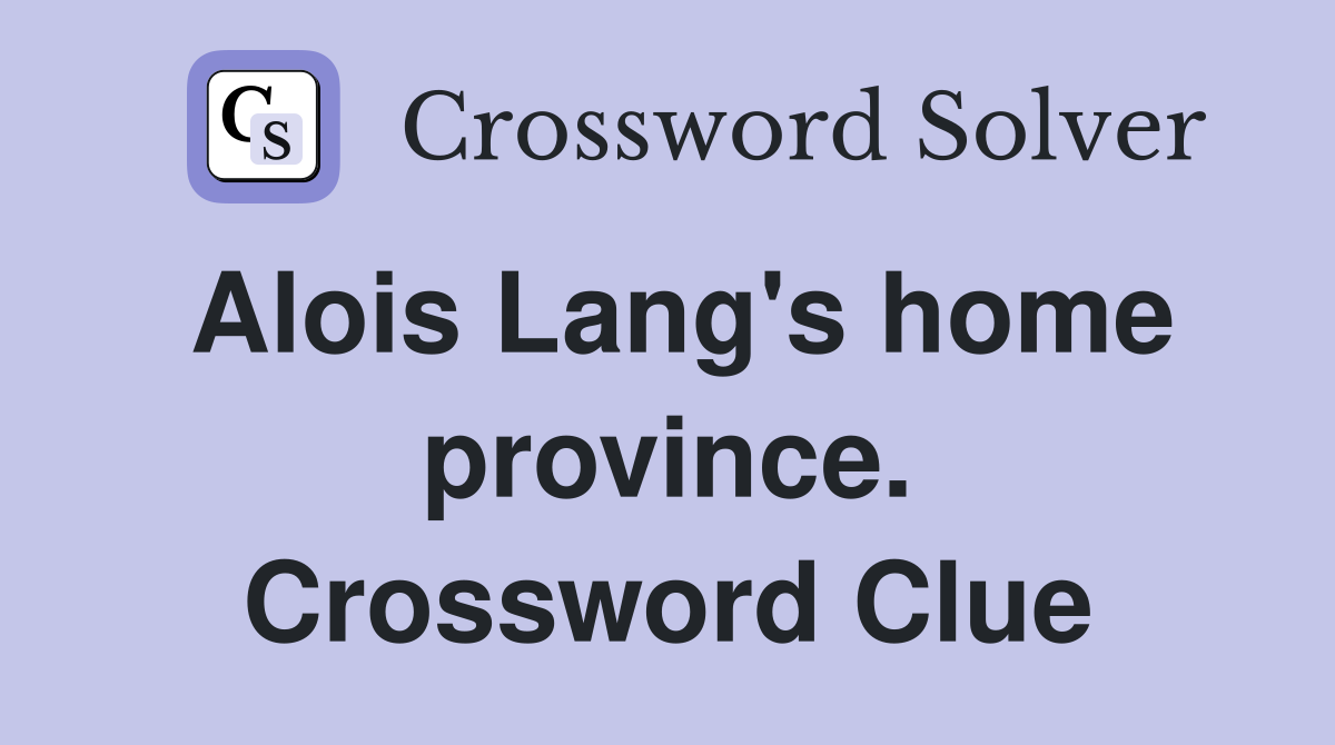 Alois Lang's home province. Crossword Clue