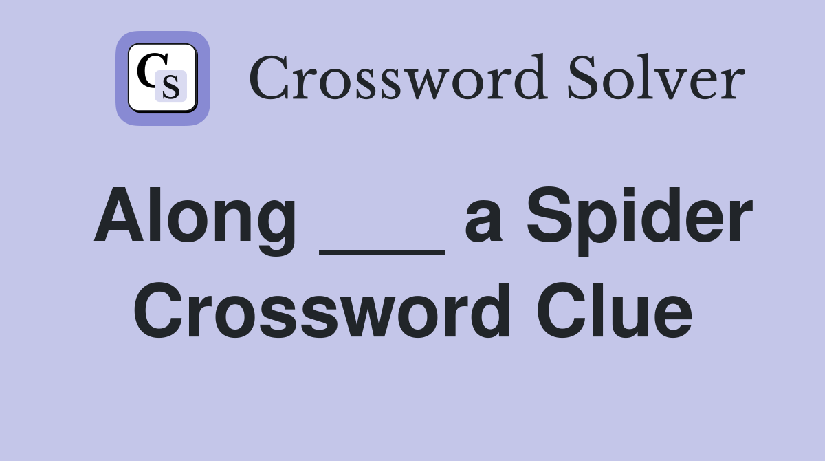 Along ___ a Spider Crossword Clue