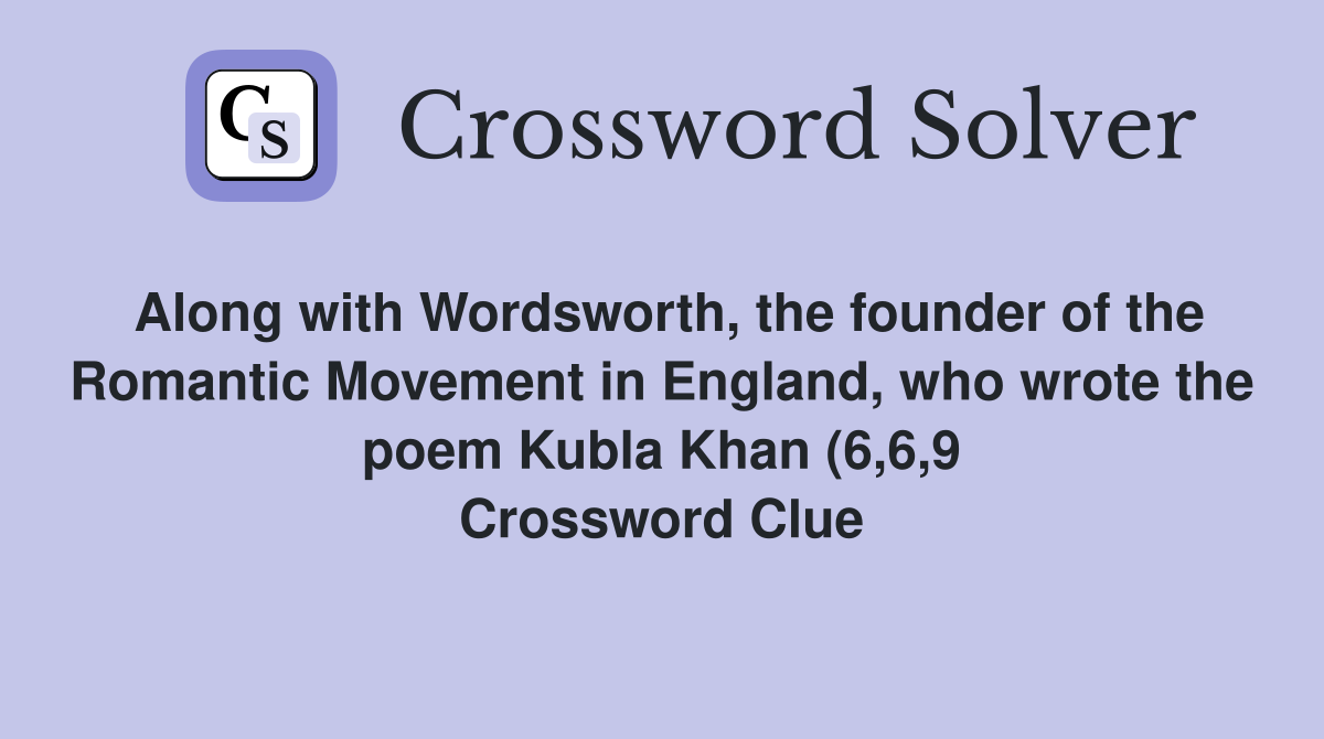 Along with Wordsworth the founder of the Romantic Movement in England Along with Wordsworth the founder of the Romantic Movement in England