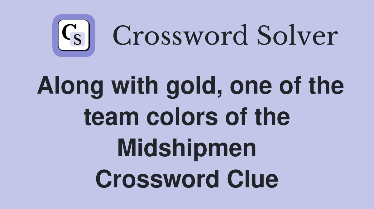 Along with gold, one of the team colors of the Midshipmen Crossword Clue