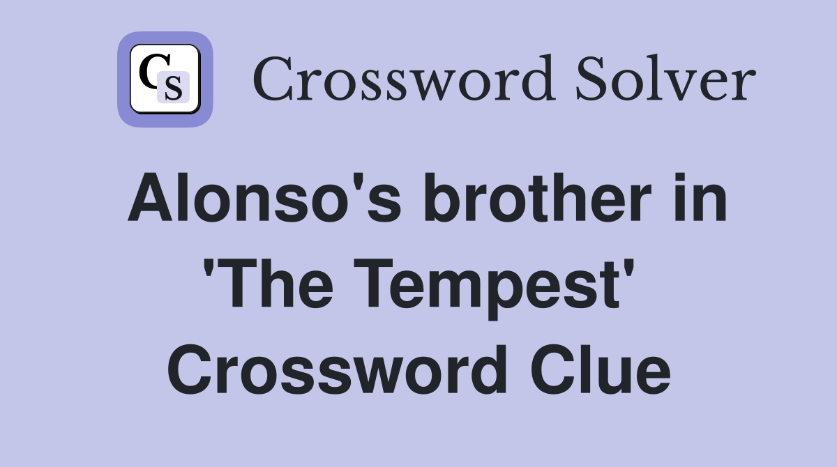 Alonso's brother in 'The Tempest' Crossword Clue