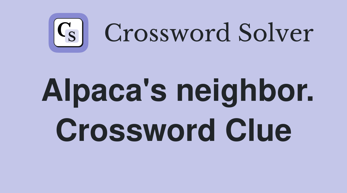 Alpaca's neighbor. Crossword Clue