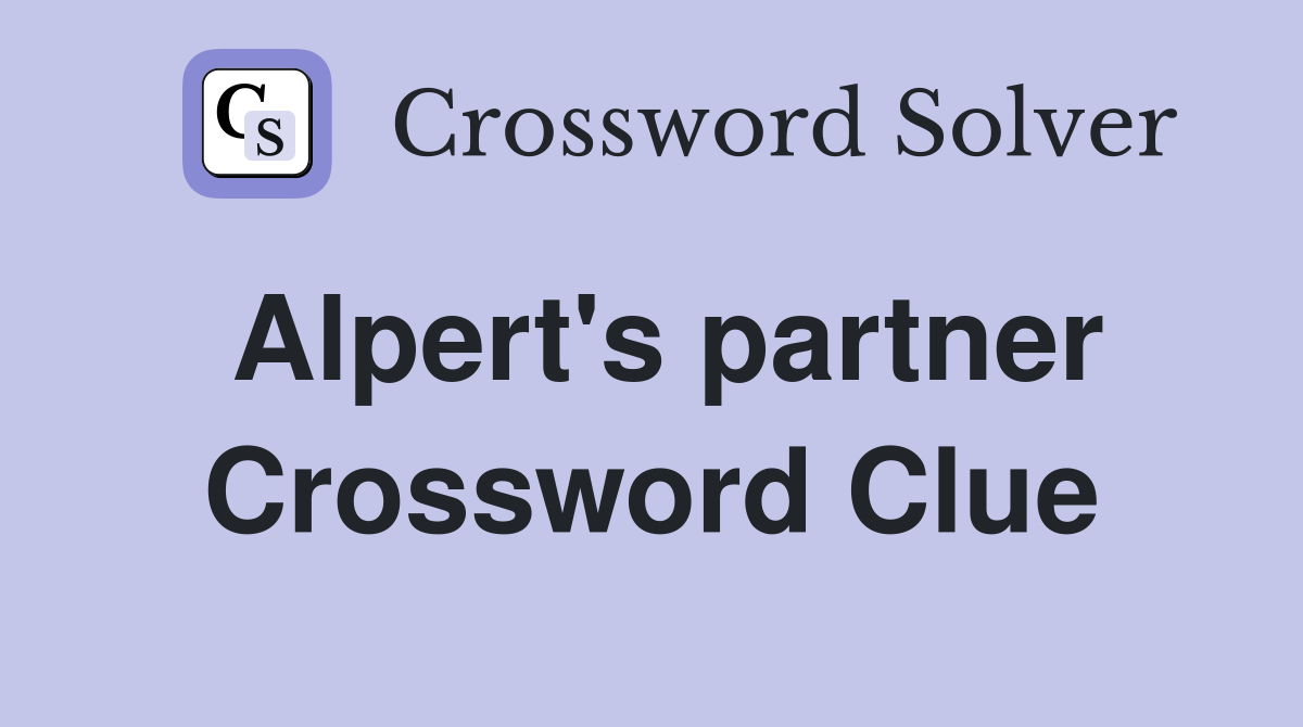 Alpert's partner Crossword Clue