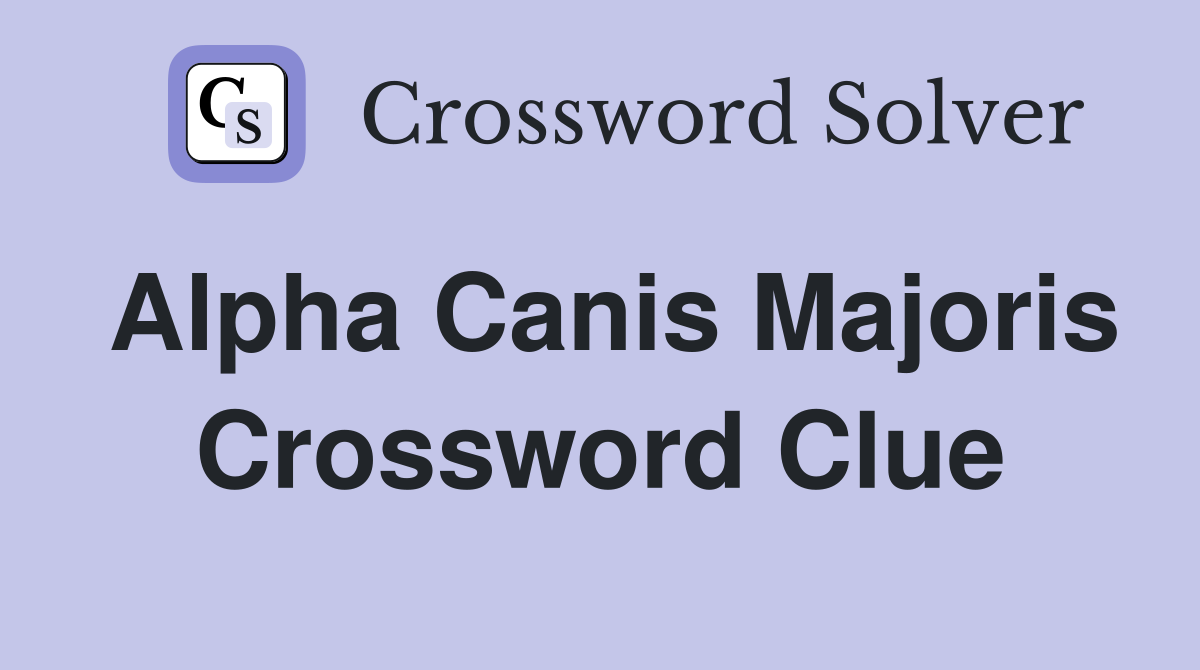 Alpha Canis Majoris Crossword Clue