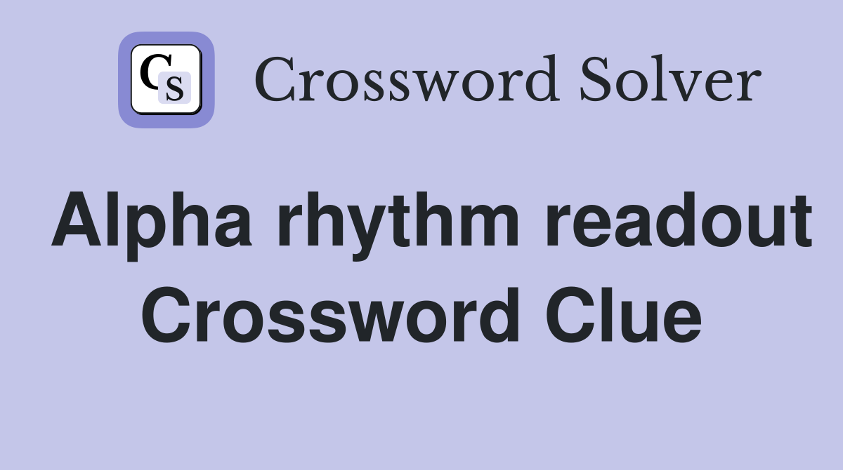 Alpha rhythm readout Crossword Clue
