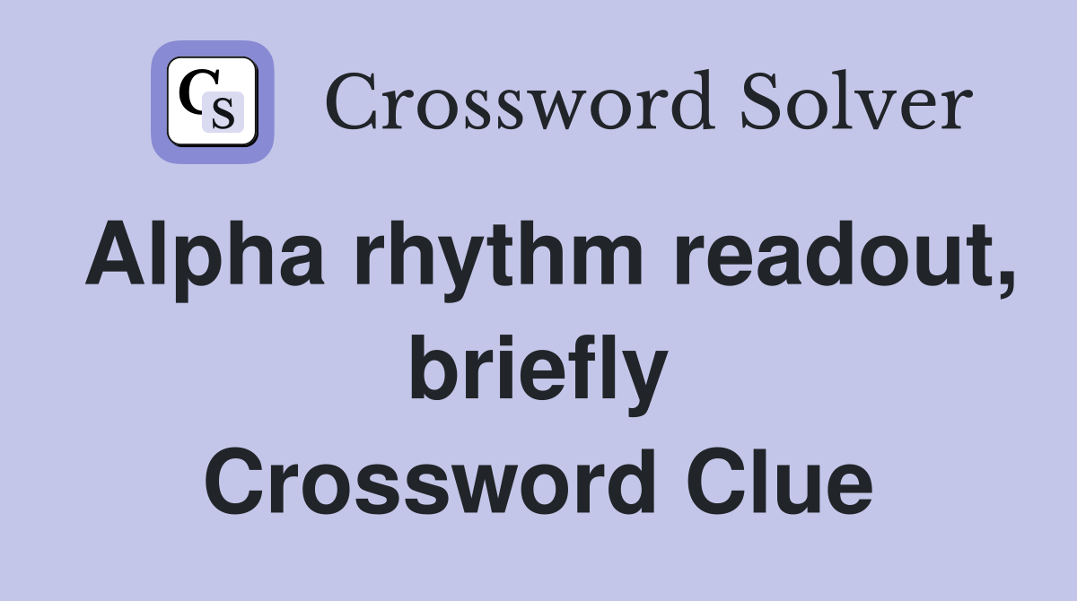 Alpha rhythm readout, briefly Crossword Clue