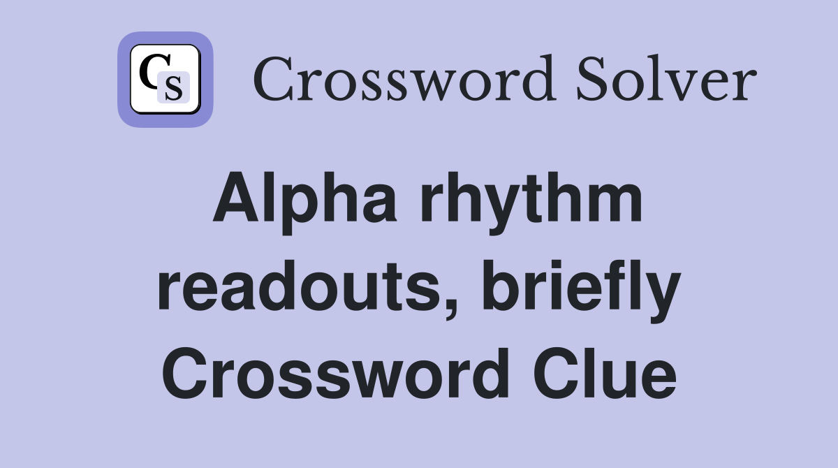 Alpha rhythm readouts, briefly Crossword Clue