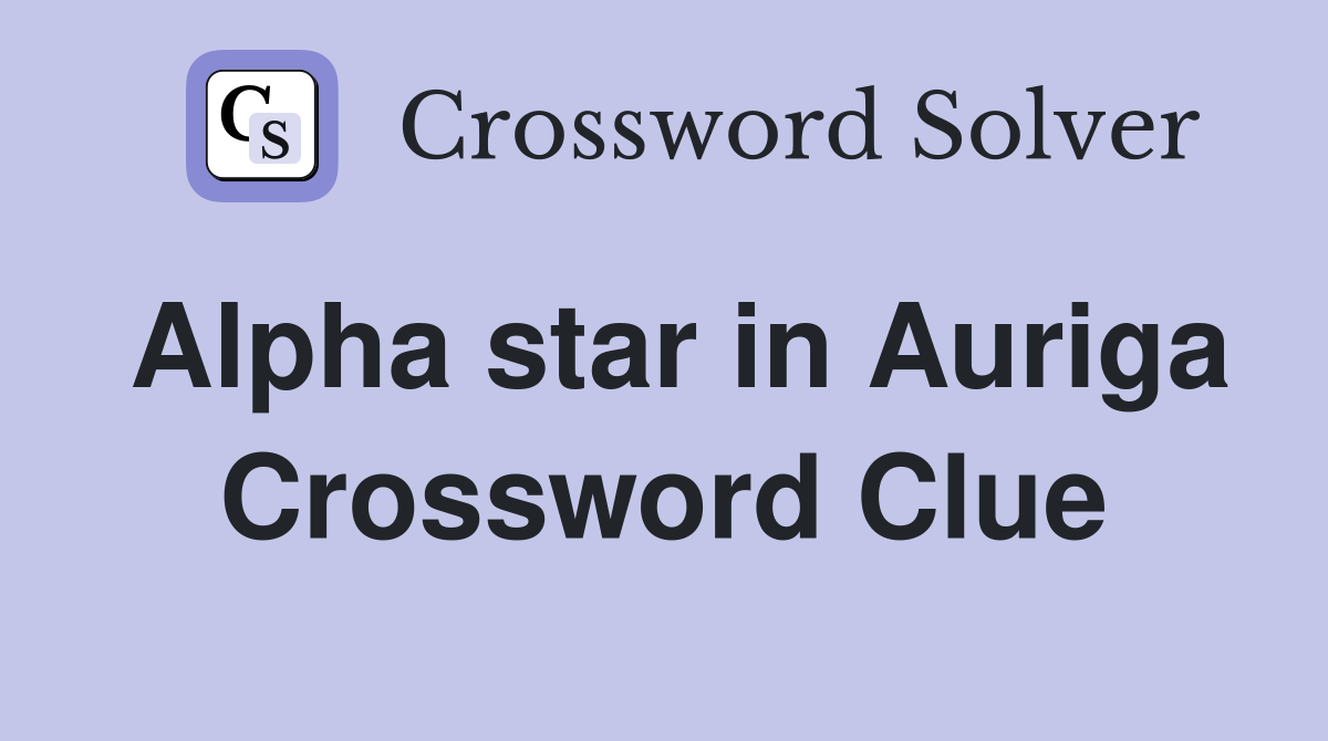 Alpha star in Auriga Crossword Clue