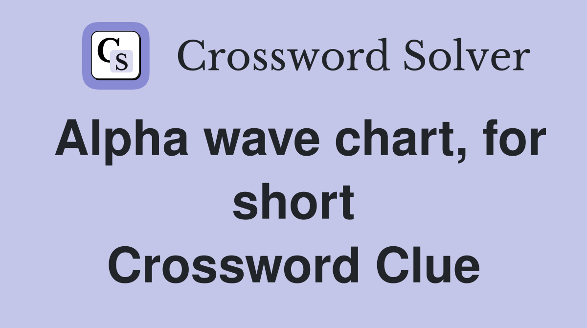 Alpha wave chart, for short Crossword Clue