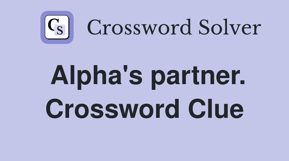Alpha's partner. Crossword Clue