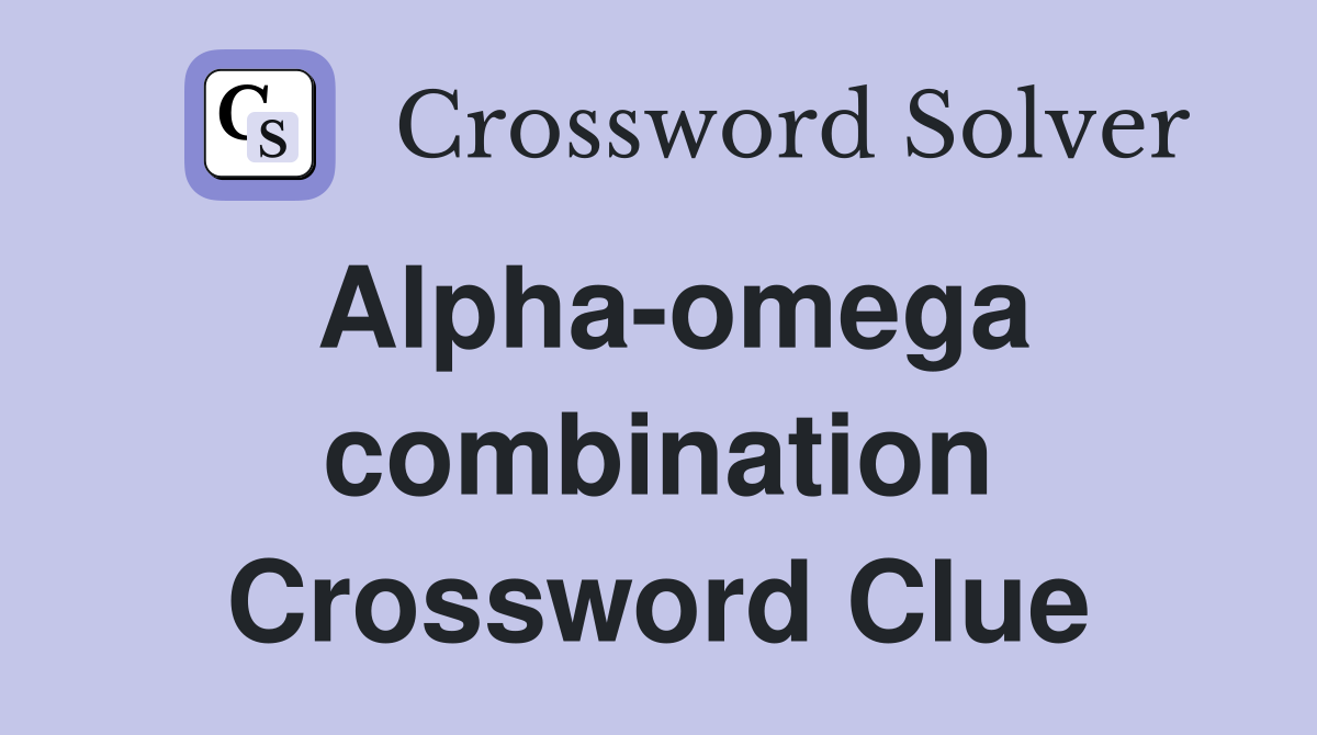 Alpha-omega combination Crossword Clue