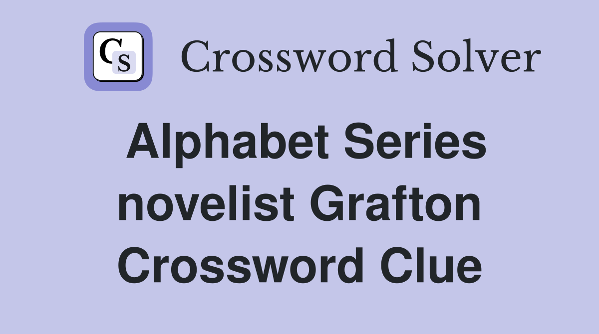 Alphabet Series novelist Grafton Crossword Clue
