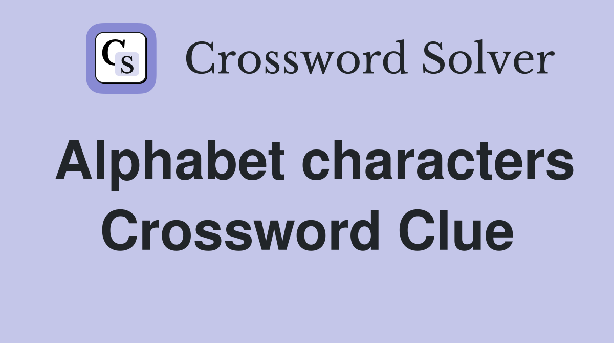 Alphabet characters Crossword Clue