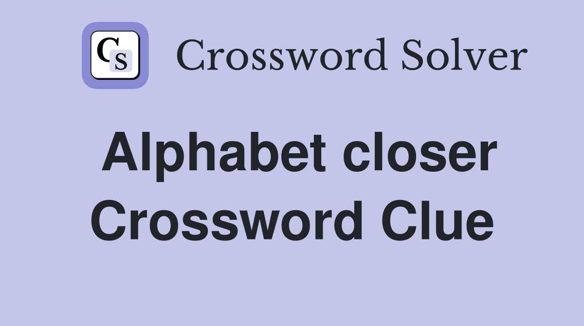 Alphabet closer Crossword Clue