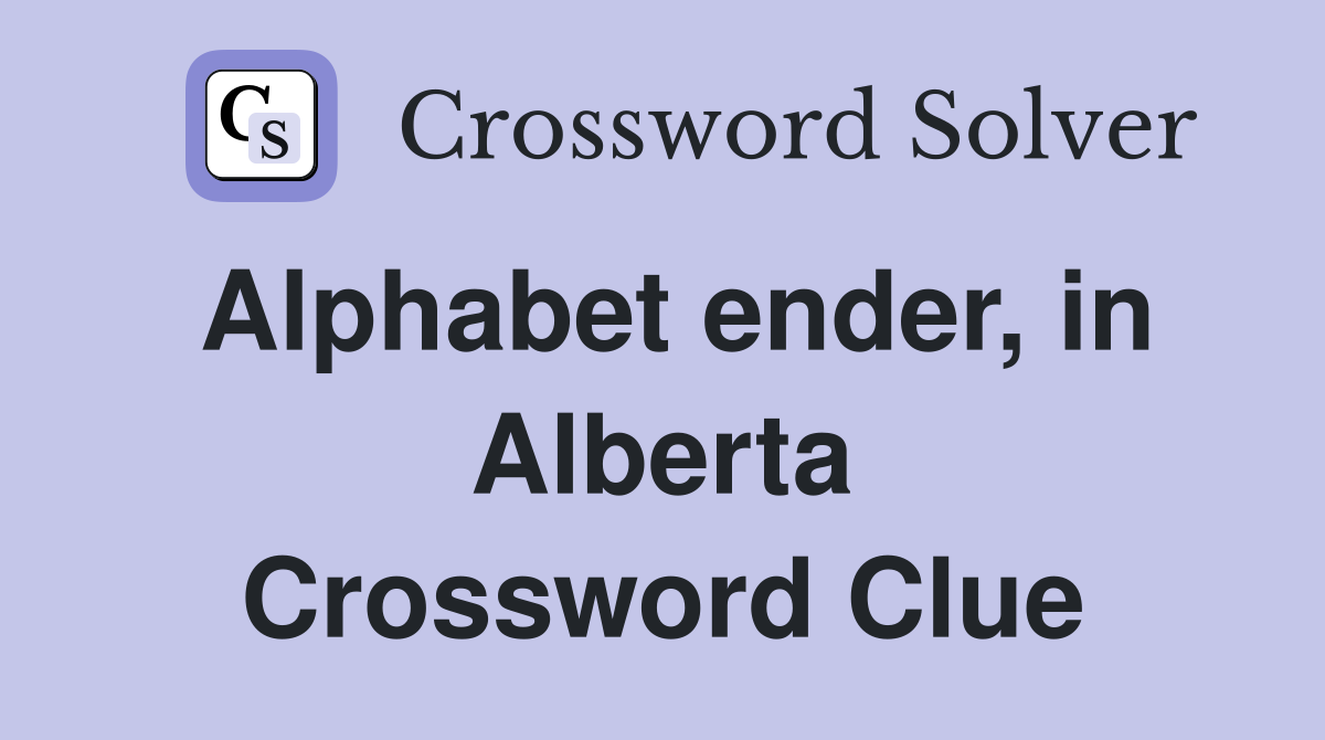 Alphabet ender, in Alberta Crossword Clue