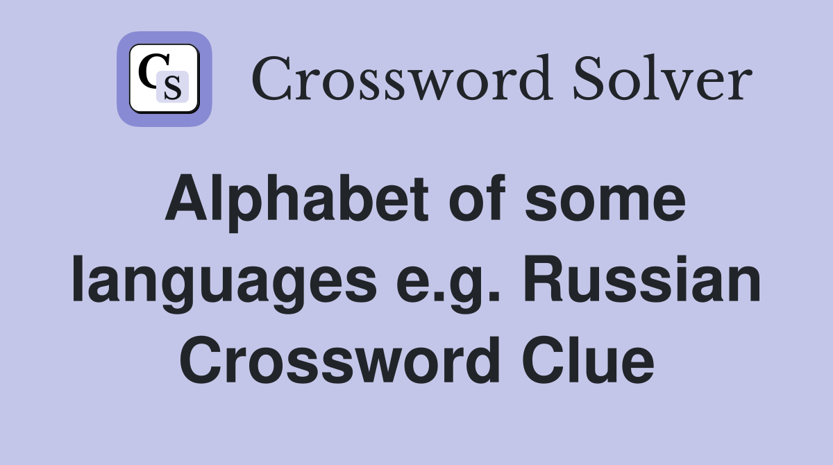 Alphabet of some languages e.g. Russian Crossword Clue