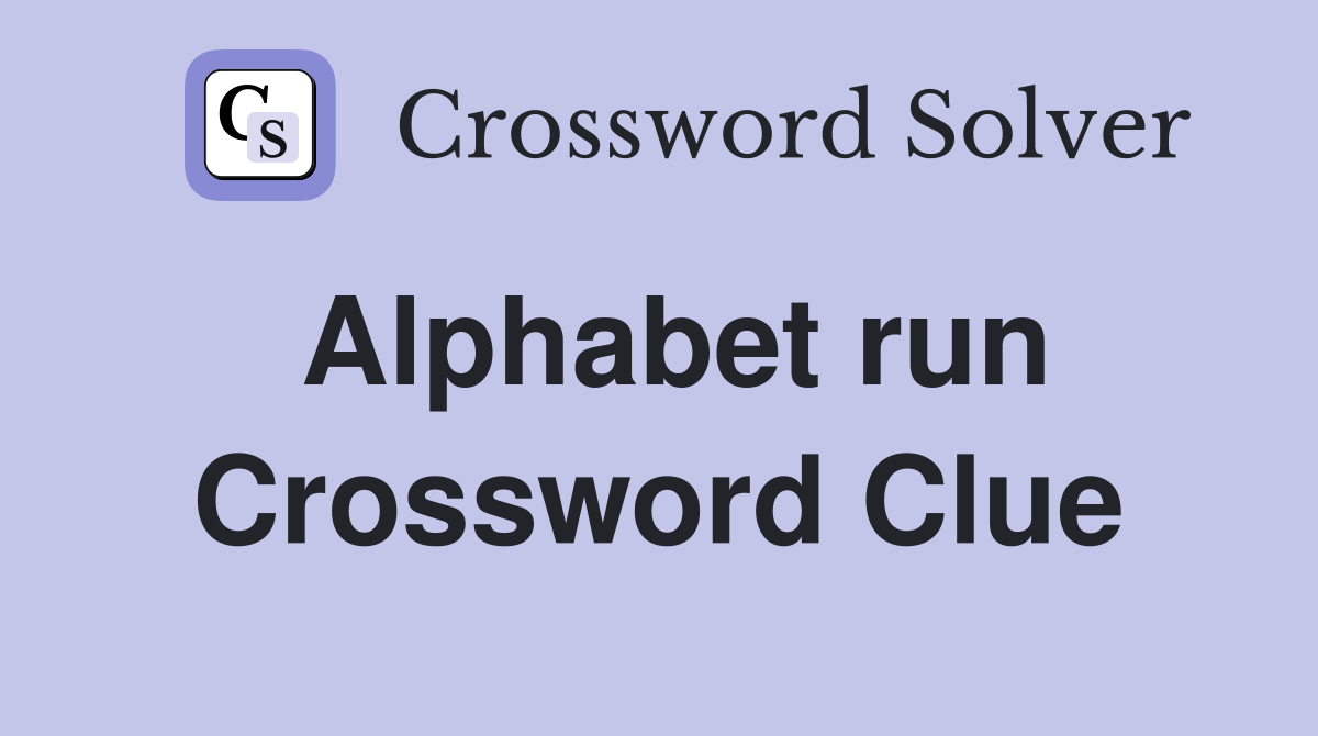 Alphabet run Crossword Clue