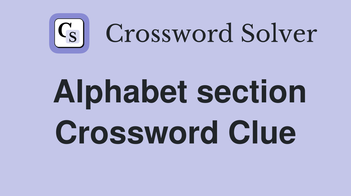Alphabet section Crossword Clue
