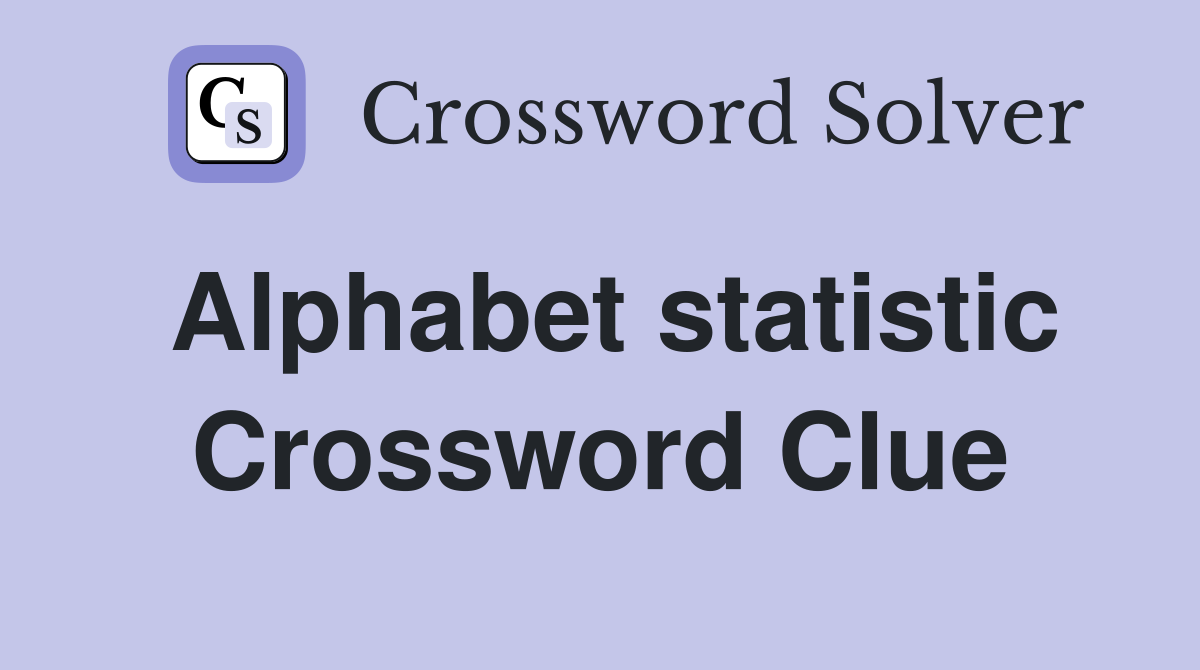 Alphabet statistic Crossword Clue