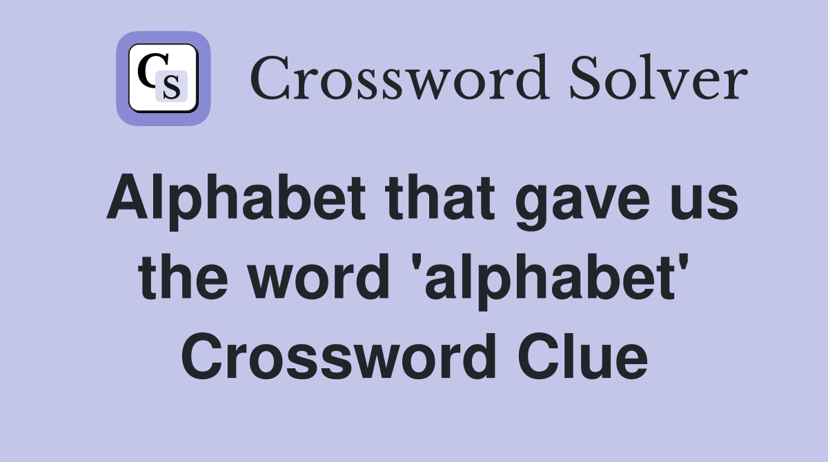 Alphabet that gave us the word 'alphabet' Crossword Clue