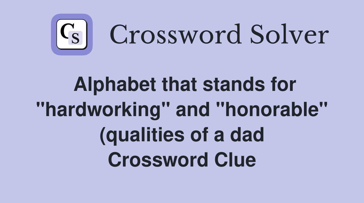 Alphabet that stands for quot hardworking quot and quot honorable quot (qualities of a Alphabet that stands for quot hardworking quot and quot honorable quot (qualities of a