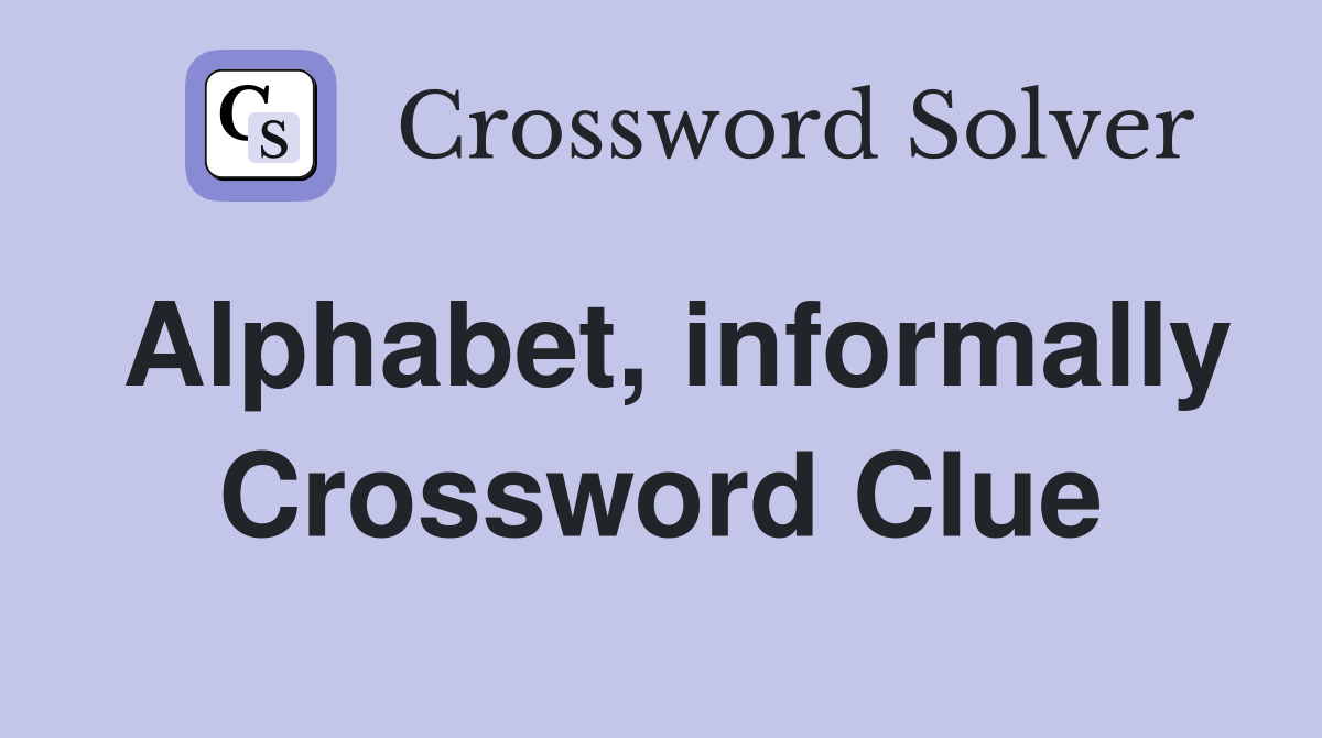 Alphabet informally Crossword Clue Answers Crossword Solver