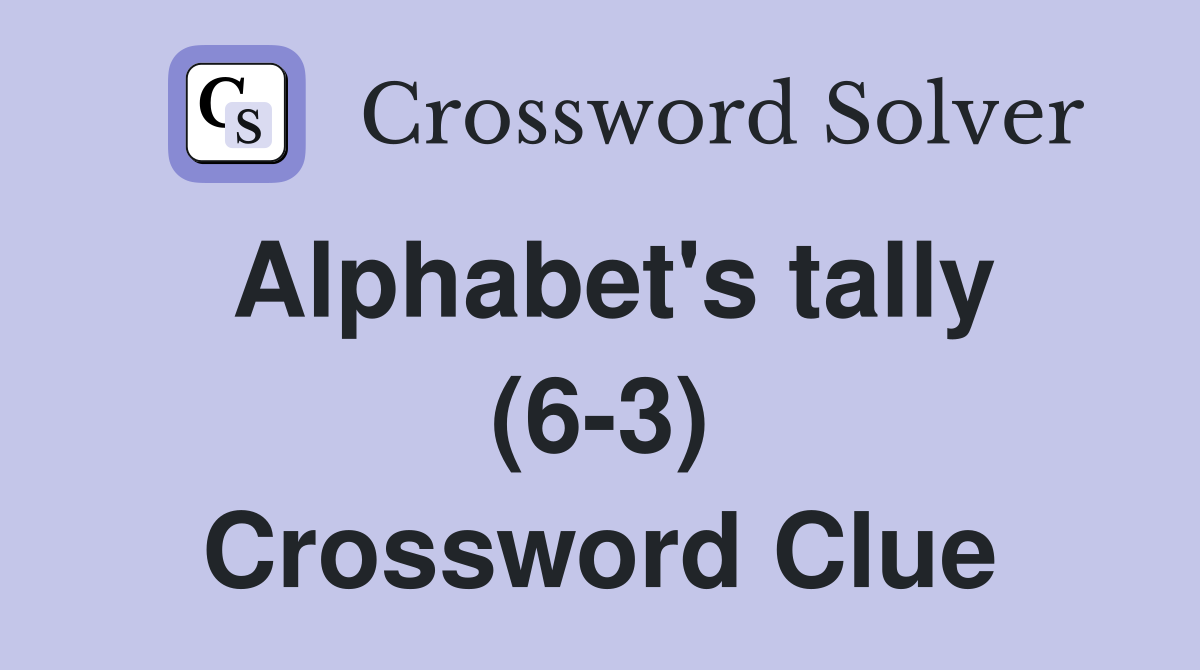 Alphabet's tally (6-3) Crossword Clue