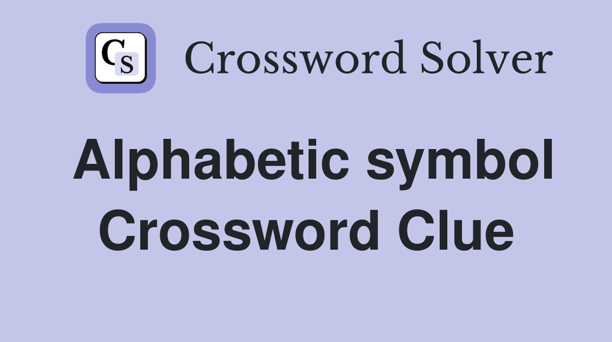 Alphabetic symbol Crossword Clue