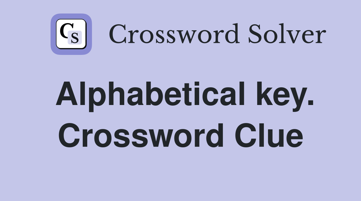 Alphabetical key. Crossword Clue