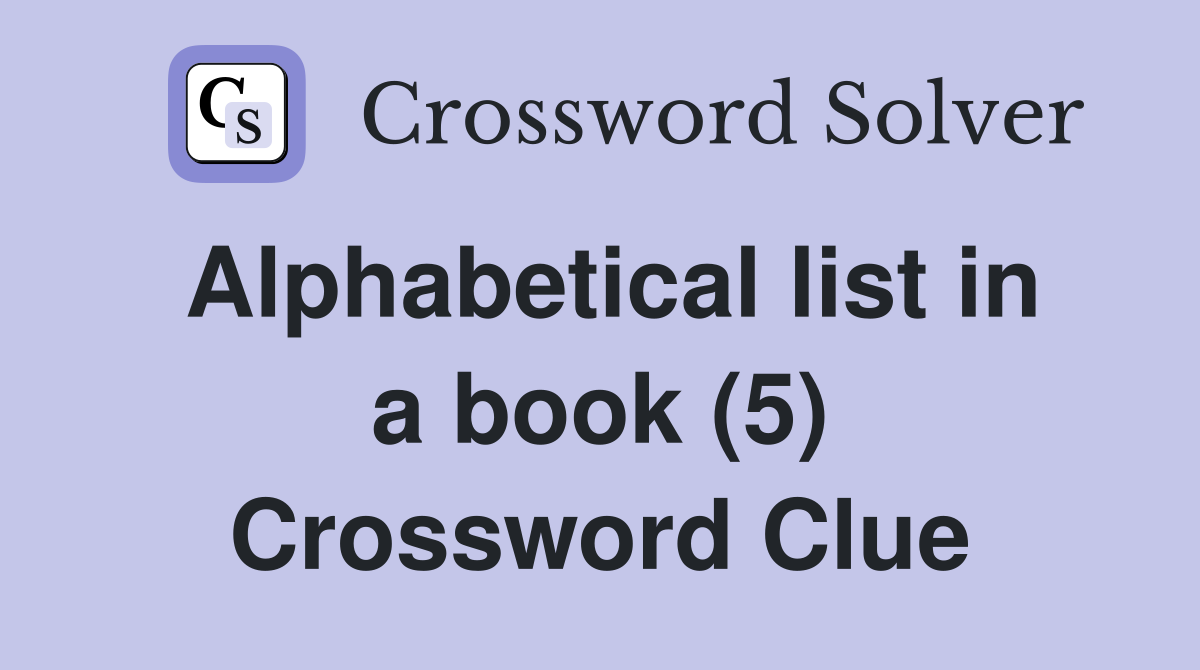 Alphabetical list in a book (5) Crossword Clue