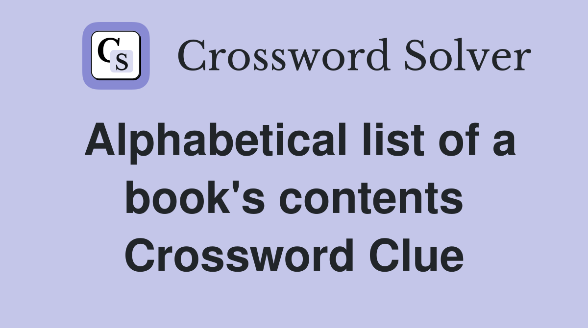 Alphabetical list of a book's contents Crossword Clue
