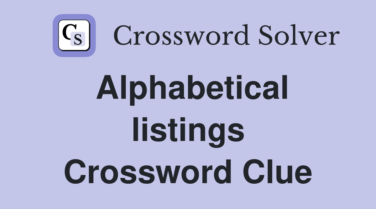 Alphabetical listings Crossword Clue
