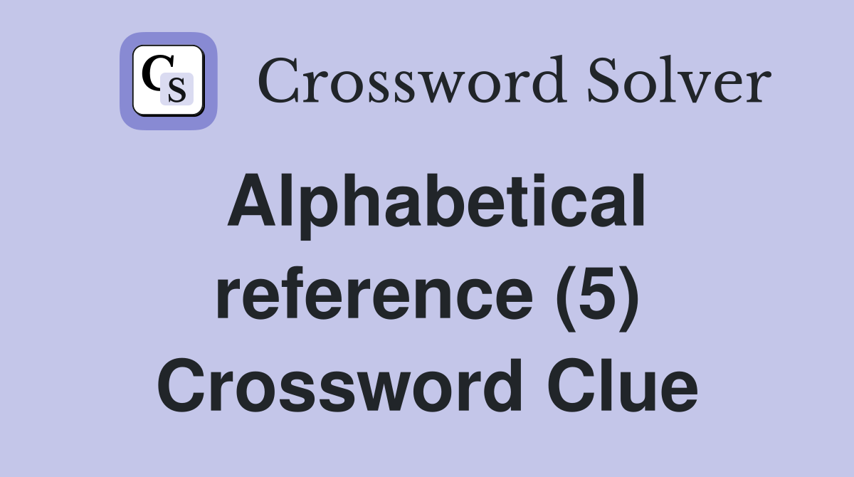 Alphabetical reference (5) Crossword Clue