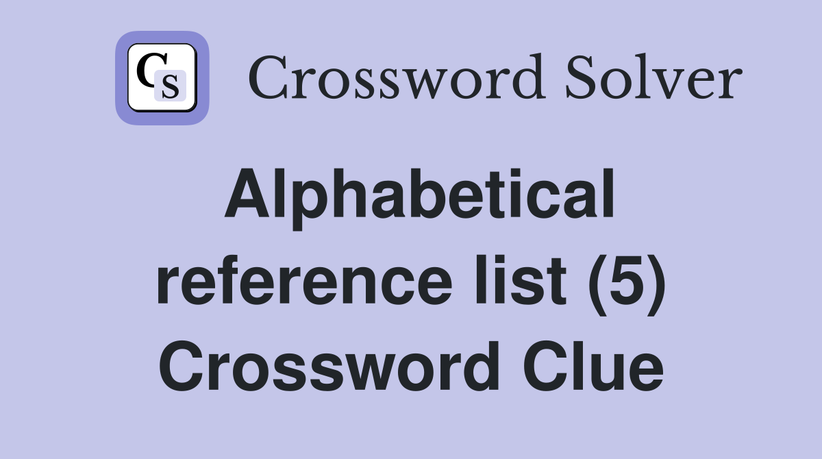 Alphabetical reference list (5) Crossword Clue