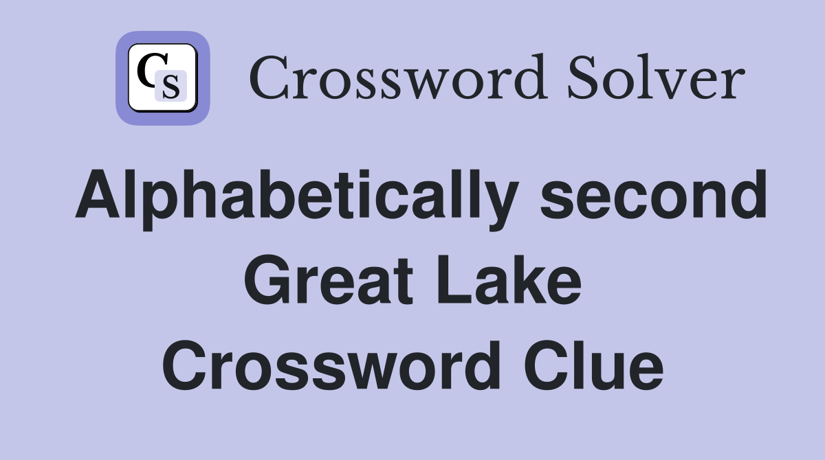 Alphabetically second Great Lake Crossword Clue