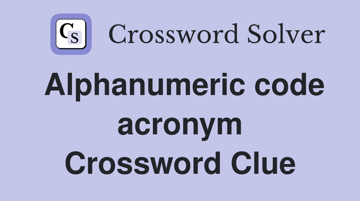 Alphanumeric code acronym Crossword Clue