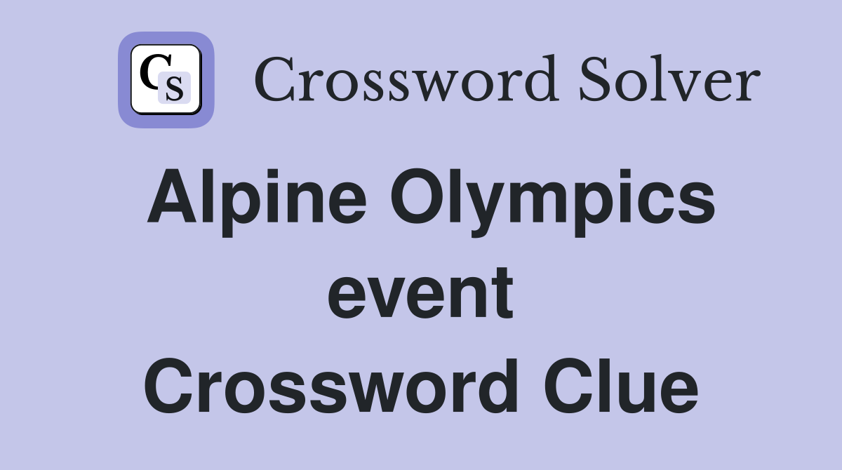 Alpine Olympics event Crossword Clue