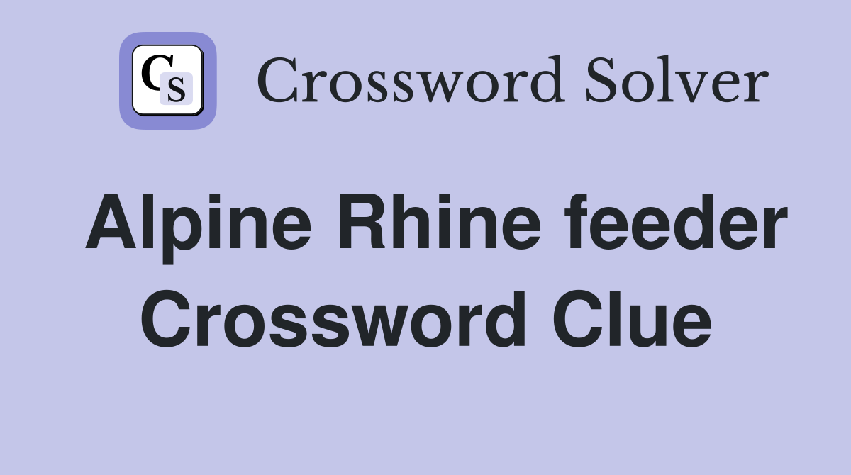Alpine Rhine feeder Crossword Clue